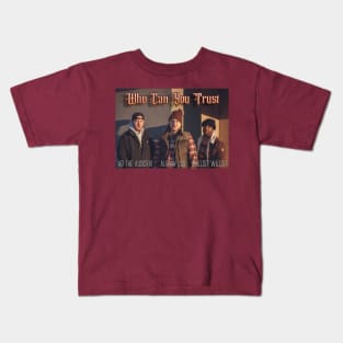 Who Can You Trust Kids T-Shirt